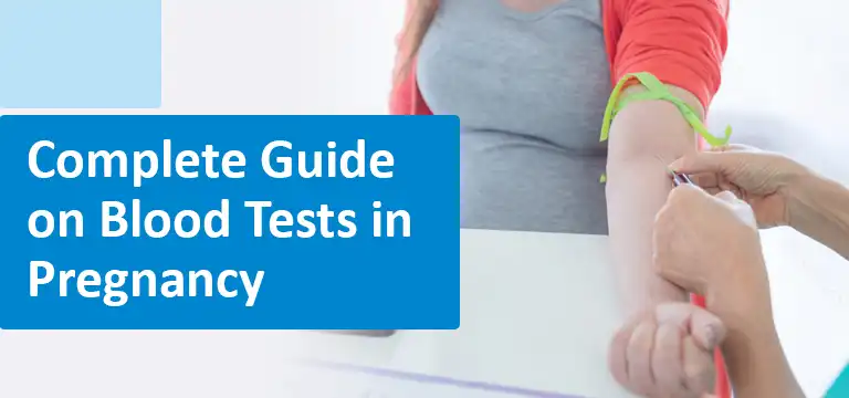 Complete Guide on Blood Tests in Pregnancy: Tests, Purpose Preparation ...