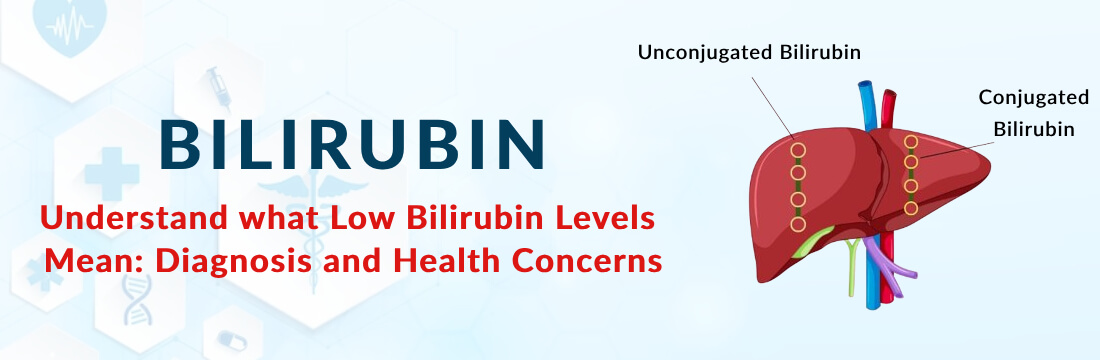 Understand What Low Bilirubin Levels Mean: Diagnosis and Health Concerns