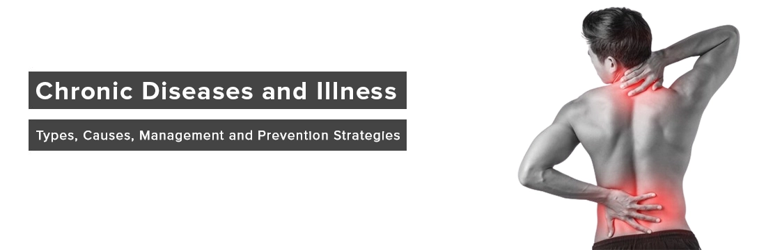 Chronic Diseases and Illness: Types, Causes, Management and Prevention ...